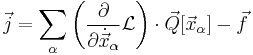 \vec{j}=\sum_\alpha \left(\frac{\partial}{\partial \dot{\vec{x}}_\alpha}\mathcal{L}\right)\cdot\vec{Q}[\vec{x}_\alpha]-\vec{f}