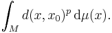 \int_{M} d(x, x_{0})^{p} \, \mathrm{d} \mu (x).