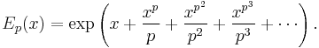  E_p(x) = \exp\left(x %2B \frac{x^p}{p} %2B \frac{x^{p^2}}{p^2} %2B \frac{x^{p^3}}{p^3} %2B\cdots\right).