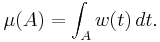 \mu(A) = \int_A w(t)\,dt.