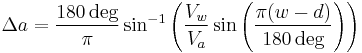 \Delta a=\frac{180\deg}{\pi}\sin^{-1}\left(\frac{V_w}{V_a}\sin\left(\frac{\pi(w-d)}{180\deg}\right)\right)