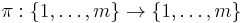 \pi�: \lbrace 1, \ldots, m \rbrace \to \lbrace 1, \ldots, m \rbrace