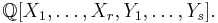  \mathbb{Q}[X_1,\ldots, X_r, Y_1,\ldots, Y_s]. \, 