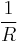 \frac{1}{R}