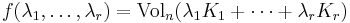  f(\lambda_1, \ldots, \lambda_r) 
= \mathrm{Vol}_n (\lambda_1 K_1 %2B \cdots %2B \lambda_r K_r) \, 