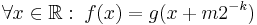 \forall x\in\mathbb R:\;f(x)=g(x%2Bm2^{-k})