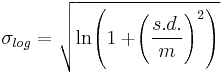  \sigma_{log} = \sqrt{\ln\!\left(1 %2B \!\left(\frac{s.d.}{m}\right)^2 \right)} 