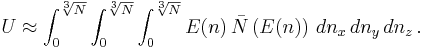 U \approx\int_0^{\sqrt[3]{N}}\int_0^{\sqrt[3]{N}}\int_0^{\sqrt[3]{N}} E(n)\,\bar{N}\left(E(n)\right)\,dn_x\, dn_y\, dn_z\,.