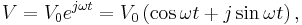  V = V_0 e^{j \omega t} = V_0 \left (\cos \omega t %2B j \sin\omega t \right ),