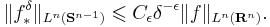  \|f_{*}^{\delta}\|_{L^n(\mathbf{S}^{n-1})}\leqslant C_{\epsilon}\delta^{-\epsilon}\|f\|_{L^n(\mathbf{R}^{n})}. 