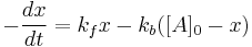  -\frac{dx}{dt} = {k_f x} - {k_b ([A]_0 - x)}\,