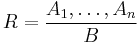 R=\frac{A_1,\dots,A_n}{B}