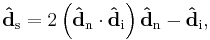 \mathbf{\hat{d}}_\mathrm{s} = 2 \left(\mathbf{\hat{d}}_\mathrm{n} \cdot \mathbf{\hat{d}}_\mathrm{i}\right) \mathbf{\hat{d}}_\mathrm{n} - \mathbf{\hat{d}}_\mathrm{i},