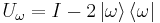  U_\omega = I - 2 \left|\omega\right\rangle \left\langle \omega\right|