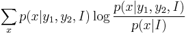 \sum_x p(x|y_1,y_2,I) \log \frac{p(x|y_1,y_2,I)}{p(x|I)}