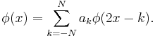 \phi(x)=\sum_{k=-N}^N a_k\phi(2x-k).