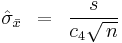 \hat \sigma _{\bar x} \,\,\, = \,\,\,{s \over {c_4 \sqrt {\,n} }}