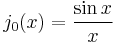 j_0(x)=\frac{\sin x} {x}