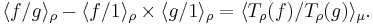  \langle f/g \rangle_\rho - \langle f/1 \rangle_\rho\times \langle g/1\rangle_\rho = \langle T_\rho(f)/T_\rho (g) \rangle_\mu.