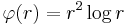 \varphi(r) = r^2 \log r