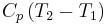 C_p\left ( T_2-T_1 \right )\;