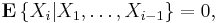 \mathbf{E} \left\{ X_{i} | X_1, \dots, X_{i-1} \right\} = 0, 