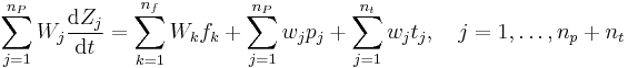  \sum_{j=1}^{n_{P}} W_{j}\frac{\operatorname{d}Z_{j}}{\operatorname{d}t} = \sum_{k=1}^{n_{f}} W_{k} f_{k} %2B \sum_{j=1}^{n_{P}} w_{j} p_{j} %2B \sum_{j=1}^{n_{t}} w_{j} t_{j},\quad j=1,\dots,n_{p}%2Bn_{t} 