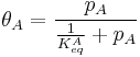 \theta_A = \frac{p_A}{\frac{1}{K_{eq}^A} %2B p_A}