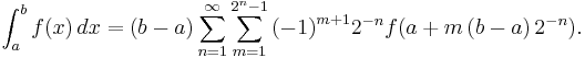 \int_a^b{f(x)\,dx} = (b - a) \sum\limits_{n = 1}^\infty  {\sum\limits_{m = 1}^{2^n  - 1} {\left( { - 1} \right)^{m %2B 1} } } 2^{ - n} f(a %2B m\left( {b - a} \right)2^{-n} ).