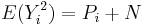 
E(Y_i^2) = P_i%2BN
\,\!