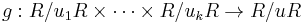 g�: R/u_1R \times \cdots \times R/u_kR
\rightarrow R/uR 