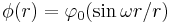 \phi(r)=\varphi_0(\sin\omega r/r) 