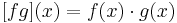 [fg](x) = f(x)\cdot g(x)