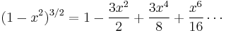 (1-x^2)^{3/2}=1-\frac{3x^2}2%2B\frac{3x^4}8%2B\frac{x^6}{16}\cdots