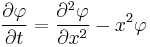 \frac{\partial \varphi}{\partial t} =  \frac{\partial^2 \varphi}{\partial x^2}-x^2\varphi