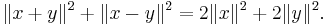   \|x %2B y\|^2 %2B \|x - y\|^2 = 2\|x\|^2 %2B 2\|y\|^2. 