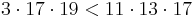 3\cdot17\cdot19 < 11\cdot13\cdot17