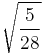 \sqrt{\frac{5}{28}}\!\,