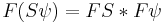 F(S\psi)=FS*F\psi\,