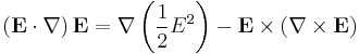  \left(\mathbf{E}\cdot\nabla\right)\mathbf{E}=\nabla\left(\frac{1}{2}E^2\right)-\mathbf{E}\times\left(\nabla\times\mathbf{E}\right) 