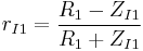 r_{I1}=\frac{R_1-Z_{I1}}{R_1%2BZ_{I1}}