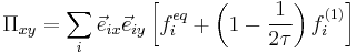  \Pi_{xy} = \sum_{i}\vec{e}_{ix}\vec{e}_{iy}\left[  f_i^{eq} %2B \left( 1 - \frac{1}{2 \tau} \right)  f_i^{(1)} \right]  \,\!