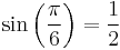 \sin\left (\frac{\pi}{6}\right )=\frac{1}{2}\!