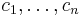  c_{1}, \ldots , c_{n}