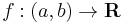 f: (a, b) \rightarrow \mathbf R