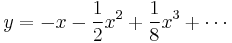 y = - x - \frac{1}{2}x^2 %2B \frac{1}{8}x^3 %2B \cdots