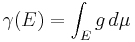 \gamma(E) = \int_E g\, d\mu 