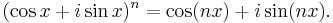  (\cos x %2B i\sin x)^n = \cos(nx) %2B i\sin(nx). \, 