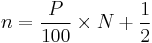  n = \frac{P}{100} \times N %2B \frac{1}{2}