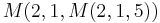 M(2,1,M(2,1,5))